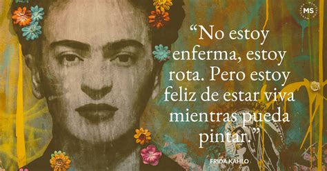 Las Mejores Frases De Frida Kahlo Sobre El Amor La Felicidad Y El Dolor