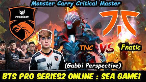 TNC Predator Vs Fnatic Gabbi Phantom Assassin Monster Carry BTS Pro