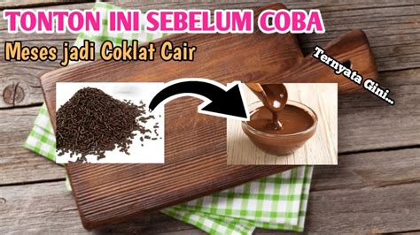 Experiment Cara Membuat Coklat Cair Dari Meses Coklat Biasa Bisa