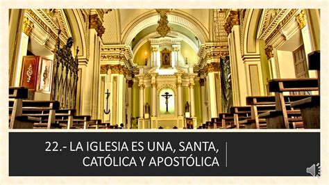 La Iglesia Es Una Santa Cat Lica Y Apost Lica Youtube