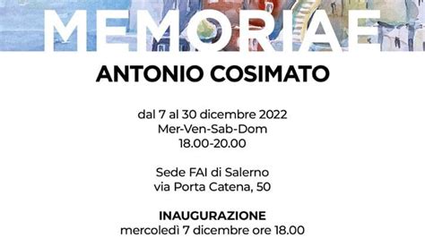 Memoriae La Mostra Di Cosimato Presso La Sede Fai Di Salerno In Via