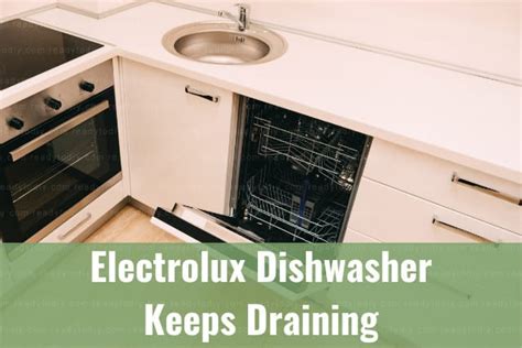 Electrolux Dishwasher Keeps Draining How To Fix Ready To Diy