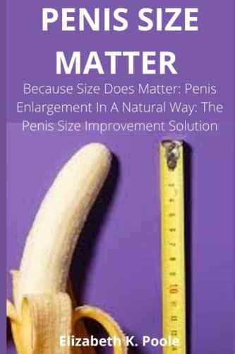 Penis Size Matter Because Size Does Matter Penis Enlargement In A Natural Way The Penis Size