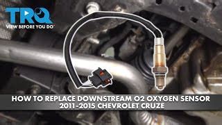 How To Replace Downstream Oxygen O Sensor Chevrolet Cruze