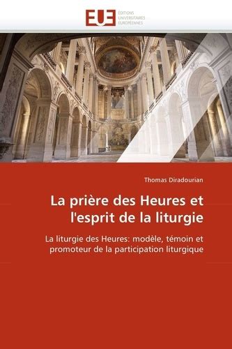 La prière des Heures et l esprit de la liturgie de Thomas Diradourian