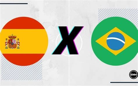 Espanha x Brasil prováveis escalações onde assistir retrospecto e