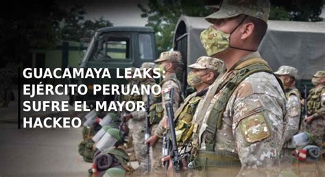 Guacamaya Leaks Ejército peruano sufre el mayor hackeo y revelan