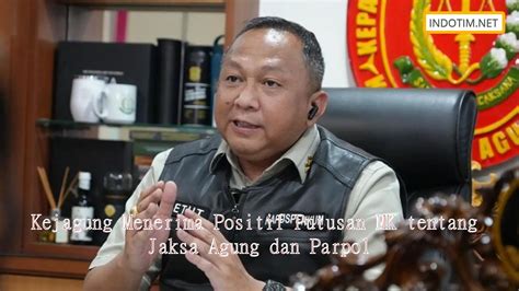 Kejagung Menerima Positif Putusan Mk Tentang Jaksa Agung Dan Parpol