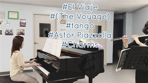 El Viaje The Voyage Astor Piazzolla Tango Charms Flutenpiano