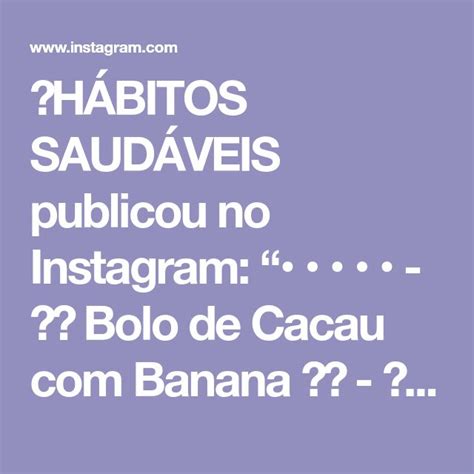 HÁBITOS SAUDÁVEIS publicou no Instagram Bolo de Cacau