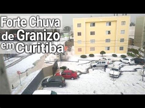 Forte Tempestade De Granizo Em Curitiba Em Agosto De 2021 YouTube