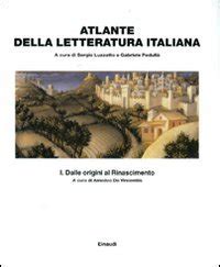 Atlante Della Letteratura Italiana Dalle Origini Al Rinascimento Vol