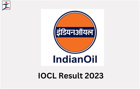 IOCL Apprentice Result 2023 Out, IOCL Result PDF and Merit list