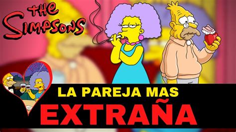 La Pareja Mas ExtraÑa De Los Simpson Abuelo Simpson Y Selma Bouvier Youtube