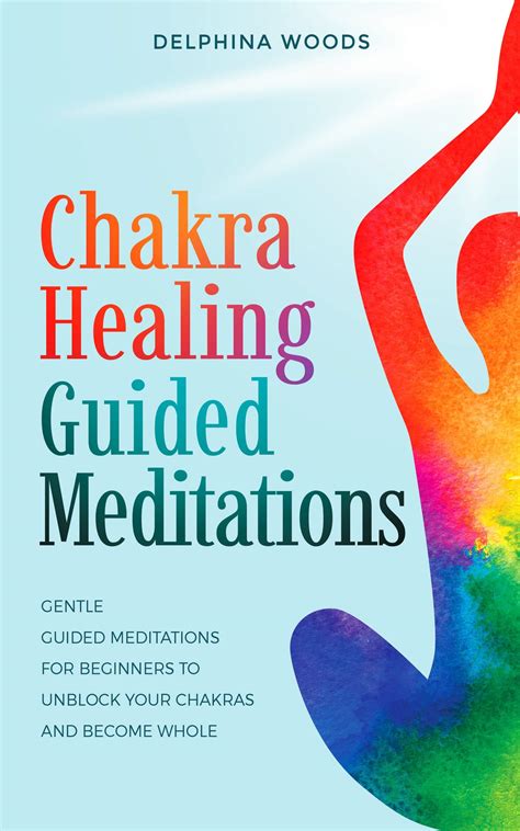 Chakra Healing Guided Meditations: Gentle Guided Meditations for ...