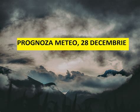 Prognoza Meteo Anm Pentru Luni Decembrie Cum Va Fi Vremea La