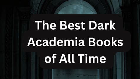 The Best Dark Academia Books Of All Time Books Of Brilliance