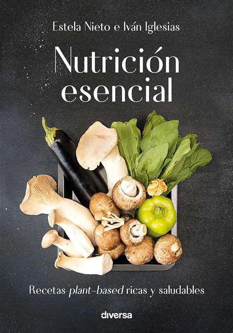 Amazon Nutrici N Esencial Recetas Plant Based Ricas Y Saludables