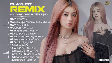 Nhạc Trẻ Remix Hana Cẩm Tiên 2024 Xuất Sắc Vương Vấn Khóc Cho Người