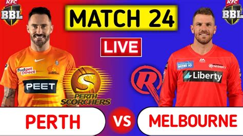 Melbourne Renegades Vs Perth Scorchers Live Ren Vs Sco Live Score