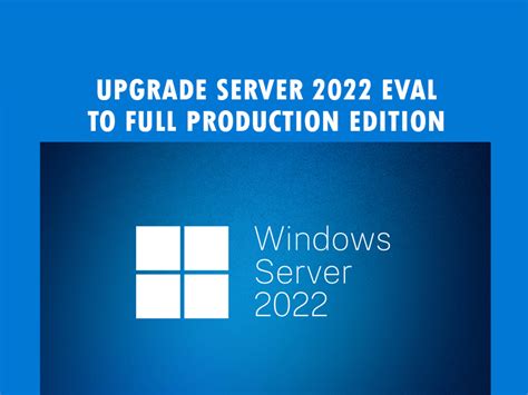 How To Upgrade Windows Server 2022 Evaluation Standard To Full Edition