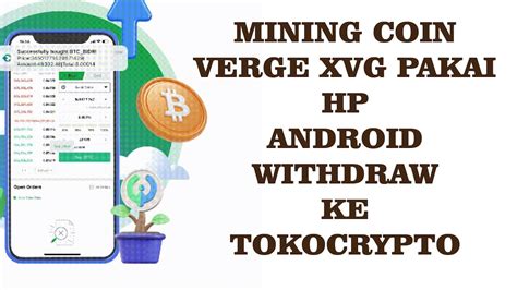 Mining Coin Verge Xvg Pakai Hp Andoid Wd Ke Tokocrypto Tko Youtube