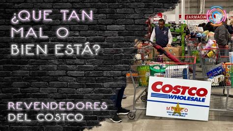 Los Revendedores De Costco Negocio Redondo Youtube