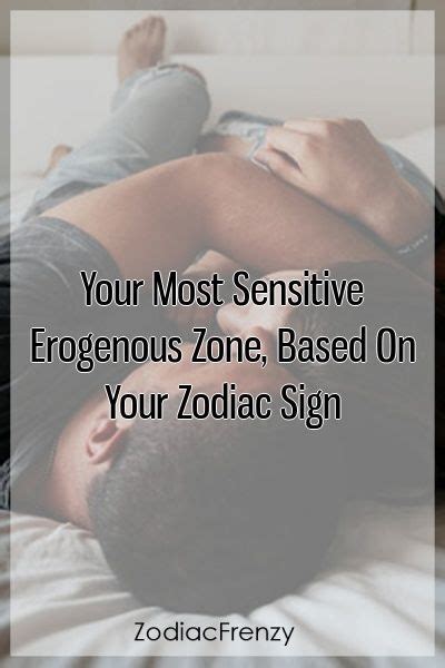 Your Most Sensitive Erogenous Zone Based On Your Zodiac Sign Zodiacsign Leo Pisces