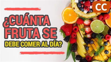 CUÁNTA FRUTA SE RECOMIENDA COMER AL DÍA Ciencia de la Comida YouTube