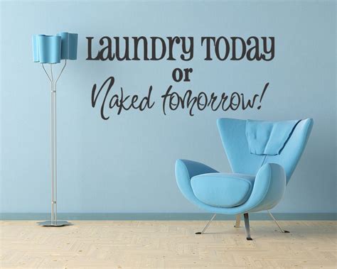 Laundry Today Or Naked Tomorrow Vinyl Wall Quote Decal Sticker