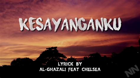 Lirik Lagu Kesayanganku Al Ghazali Feat Chelsea Youtube