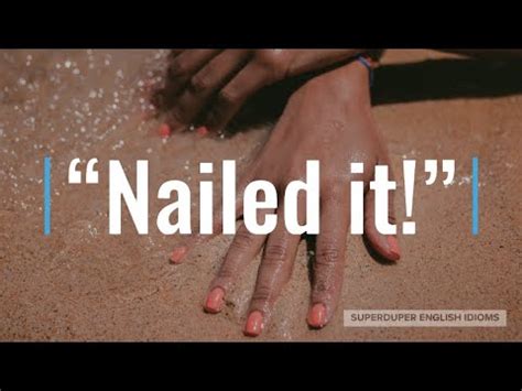 Nailed It Idiom Meaning Origin History Superduper English Idioms