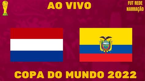 Holanda X Equador Ao Vivo L Copa Do Mundo L Rodada L Narra O