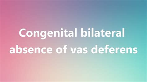 Congenital Bilateral Absence Of Vas Deferens Medical Definition And Pronunciation Youtube