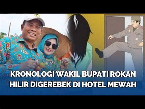 Kronologi Wakil Bupati Rokan Hilir Digerebek Di Hotel Mewah Berduaan