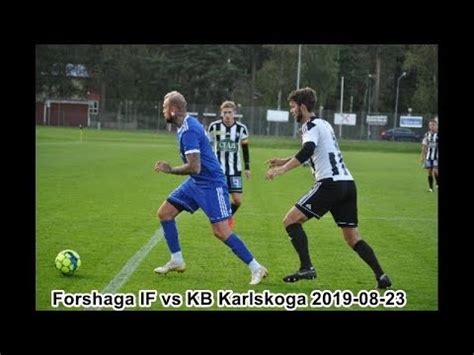 Forshaga IF Vs KB Karlskoga 2019 08 23 YouTube