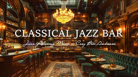 Classical Late Night Jazz Bar Jazz Relaxing Music In Cozy Bar