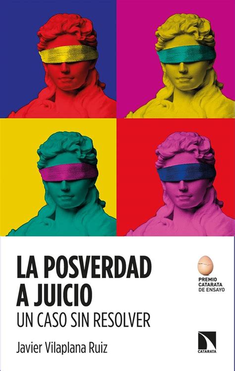 La Posverdad A Juicio Un Caso Sin Resolver Vilaplana Ruiz Javier