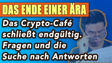 Das Crypto Caf Eine Erfolgsgeschichte Und Ihr Bitteres Ende