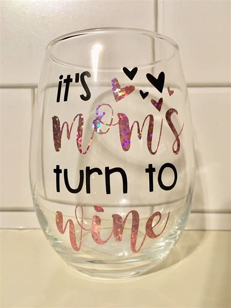 Its Moms Turn To Wine Wine Glass Mom Wine Glass Etsy Mom Wine