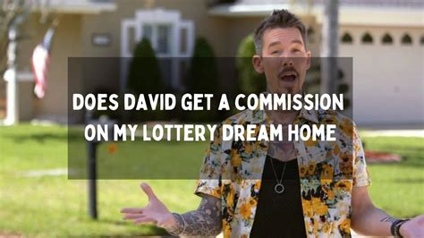 Does David Get A Commission On My Lottery Dream Home? 2023