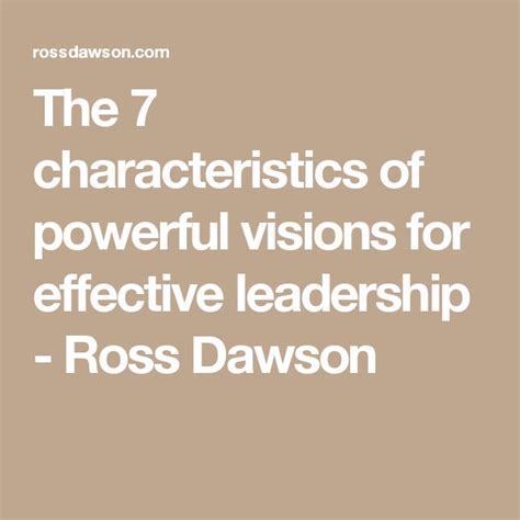 The 7 Characteristics Of Powerful Visions For Effective Leadership