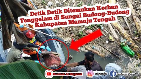 Detik Detik Ditemukan Korban Tenggelam Di Sungai Budong Budong Mamuju