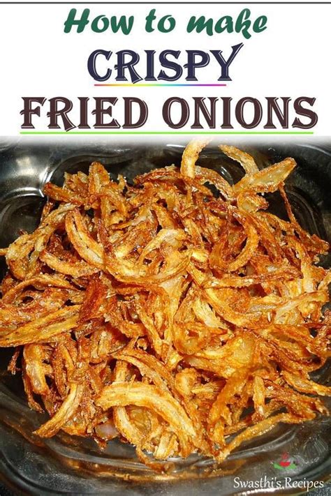 Fried Onions Recipe Crispy Onions Birista Swasthi S Recipes