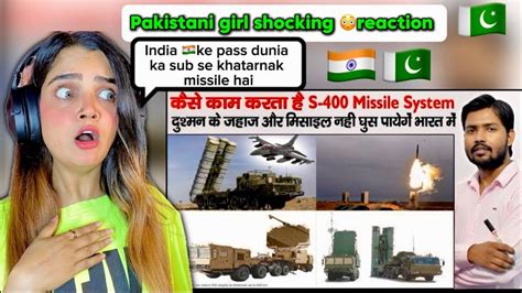 S400 Missile System Pakistani Girl Reaction Khansir India YouTube