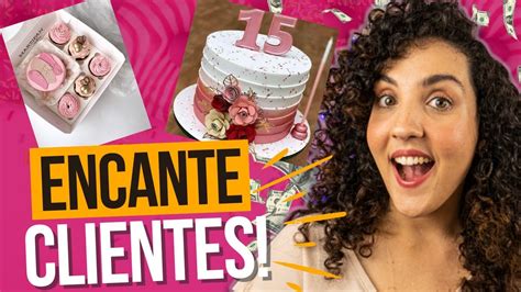 ENCANTE O CLIENTE NA HORA DE VENDER SEUS DOCES Como Vender Mais E