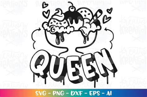 Queen Svg Ice Cream Svg Sundae Scoops Funny Clipart Summer Etsy