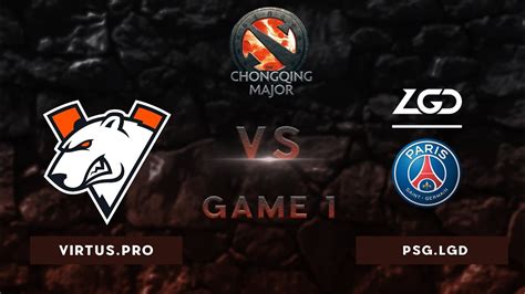 PSG LGD Vs Virtus Pro Bo3 UB Round 1 The Chongqing Major Game 1