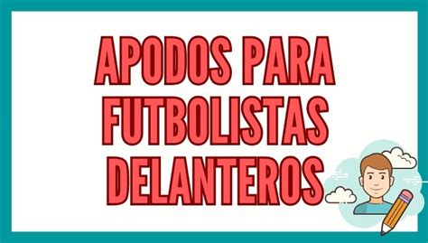 1️⃣ Apodos Para Futbolistas Delanteros Reporte De Lectura