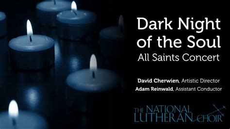 All Saints Dark Night Of The Soul National Lutheran Choir Youtube